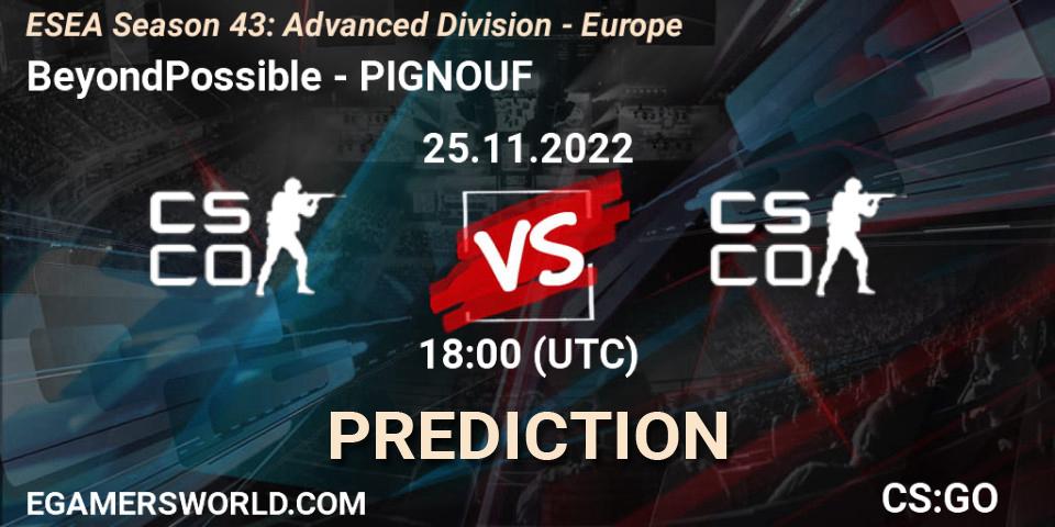 BeyondPossible vs PIGNOUF: Match Prediction. 25.11.2022 at 18:00, Counter-Strike (CS2), ESEA Season 43: Advanced Division - Europe