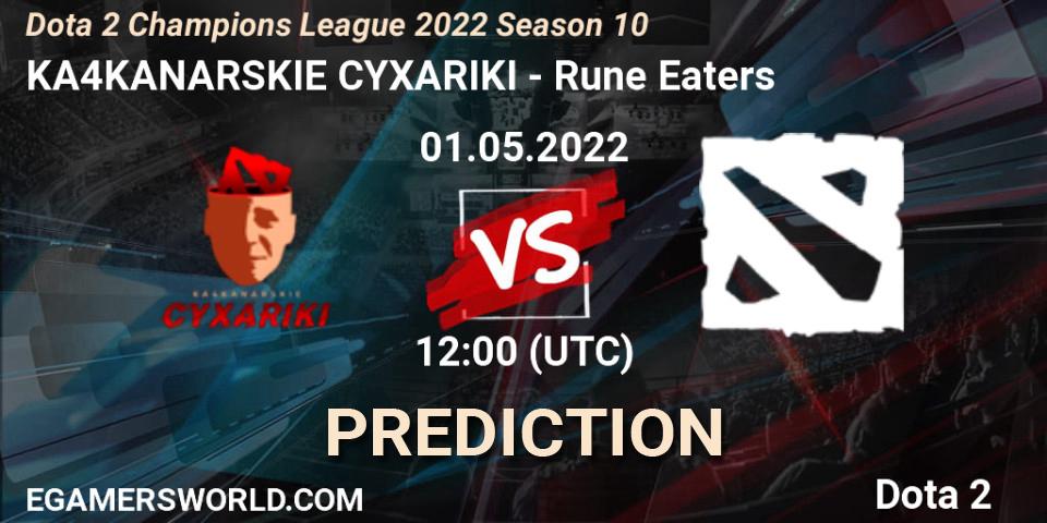 KA4KANARSKIE CYXARIKI vs Rune Eaters: Match Prediction. 01.05.2022 at 15:02, Dota 2, Dota 2 Champions League 2022 Season 10 