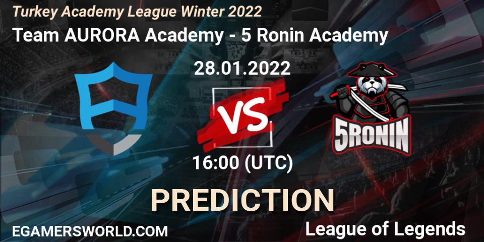Team AURORA Academy vs 5 Ronin Academy: Match Prediction. 28.01.2022 at 16:00, LoL, Turkey Academy League Winter 2022