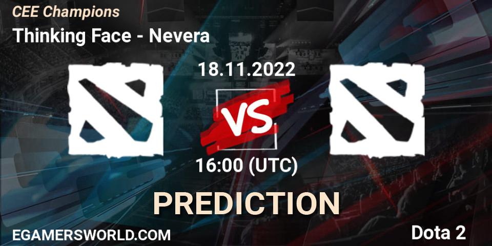 Thinking Face vs Nevera: Match Prediction. 18.11.2022 at 16:00, Dota 2, CEE Champions