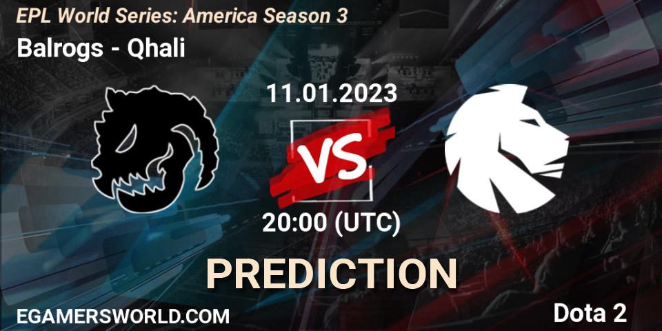 Balrogs vs Qhali: Match Prediction. 11.01.2023 at 20:16, Dota 2, EPL World Series: America Season 3
