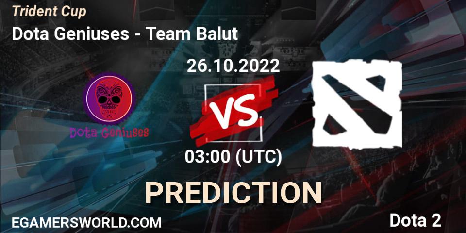 Dota Geniuses vs Team Balut: Match Prediction. 26.10.2022 at 03:00, Dota 2, Trident Cup