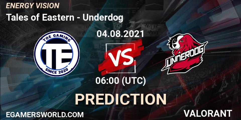 Tales of Eastern vs Underdog: Match Prediction. 04.08.2021 at 06:00, VALORANT, ENERGY VISION