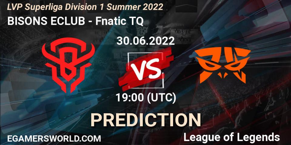 BISONS ECLUB vs Fnatic TQ: Match Prediction. 30.06.2022 at 19:00, LoL, LVP Superliga Division 1 Summer 2022