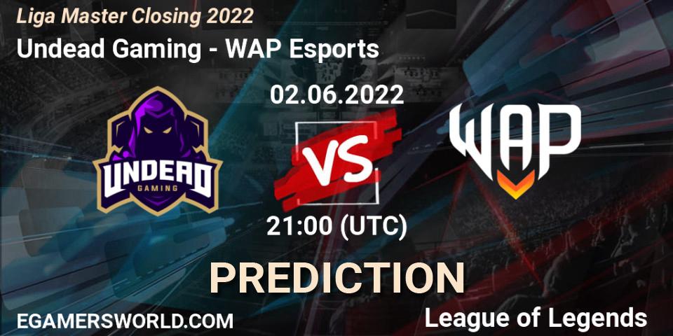 Undead Gaming vs WAP Esports: Match Prediction. 02.06.2022 at 21:00, LoL, Liga Master Closing 2022