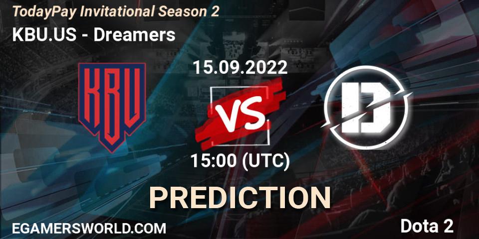 KBU.US vs Dreamers: Match Prediction. 15.09.2022 at 15:05, Dota 2, TodayPay Invitational Season 2