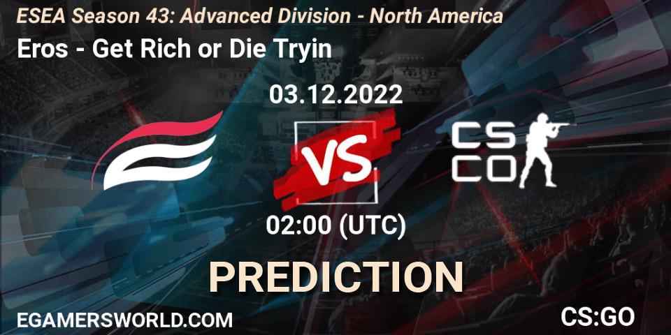 Eros vs Get Rich or Die Tryin: Match Prediction. 03.12.2022 at 02:00, Counter-Strike (CS2), ESEA Season 43: Advanced Division - North America