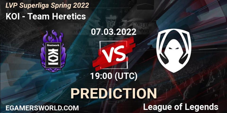 KOI vs Team Heretics: Match Prediction. 07.03.2022 at 20:00, LoL, LVP Superliga Spring 2022