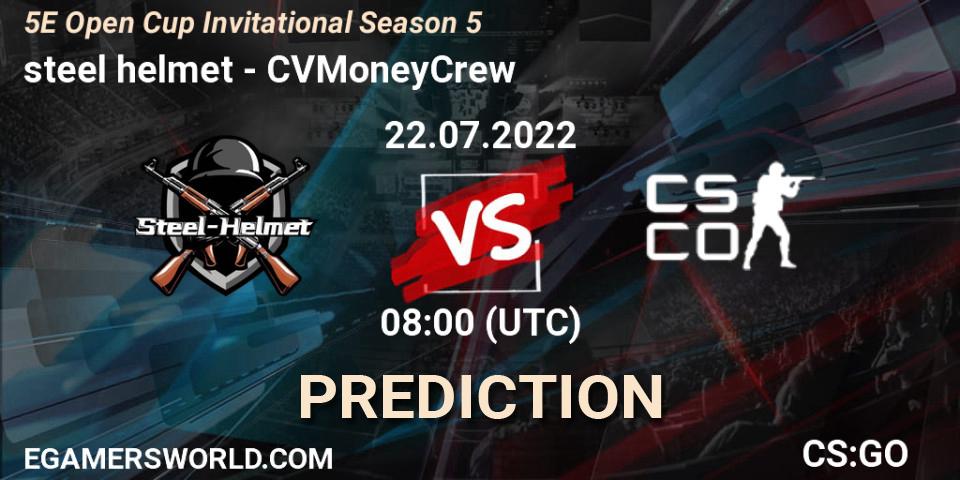 steel helmet vs CVMoneyCrew: Match Prediction. 22.07.2022 at 08:00, Counter-Strike (CS2), 5E Open Cup Invitational Season 5