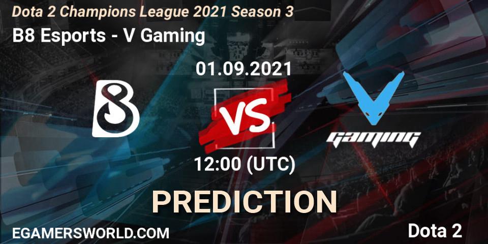 B8 Esports vs V Gaming: Match Prediction. 01.09.2021 at 12:02, Dota 2, Dota 2 Champions League 2021 Season 3