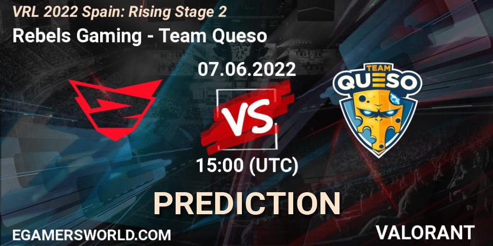Rebels Gaming vs Team Queso: Match Prediction. 07.06.22, VALORANT, VRL 2022 Spain: Rising Stage 2