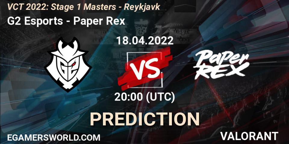 G2 Esports vs Paper Rex: Match Prediction. 18.04.2022 at 21:00, VALORANT, VCT 2022: Stage 1 Masters - Reykjavík