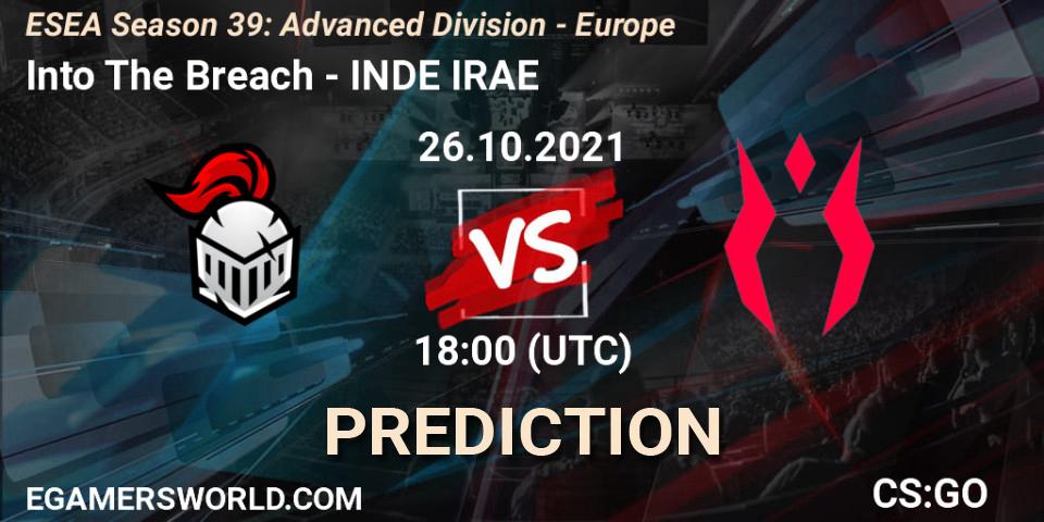Into The Breach vs INDE IRAE: Match Prediction. 26.10.2021 at 18:00, Counter-Strike (CS2), ESEA Season 39: Advanced Division - Europe