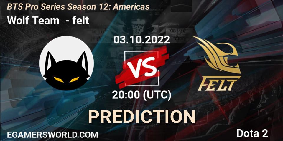 Wolf Team vs felt: Match Prediction. 03.10.2022 at 20:01, Dota 2, BTS Pro Series Season 12: Americas