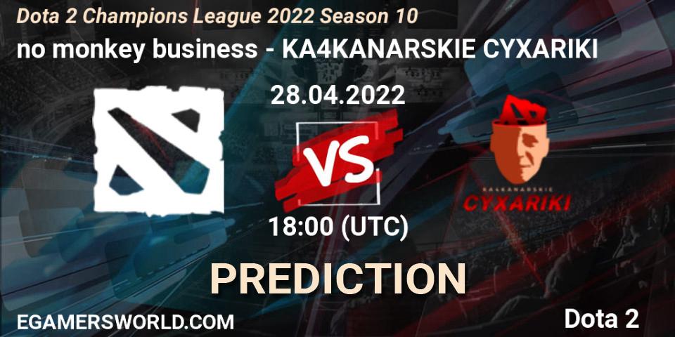 no monkey business vs KA4KANARSKIE CYXARIKI: Match Prediction. 28.04.2022 at 18:02, Dota 2, Dota 2 Champions League 2022 Season 10 