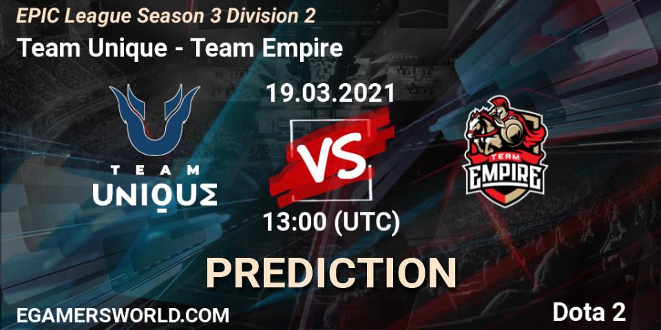 Team Unique vs Team Empire: Match Prediction. 19.03.2021 at 13:00, Dota 2, EPIC League Season 3 Division 2
