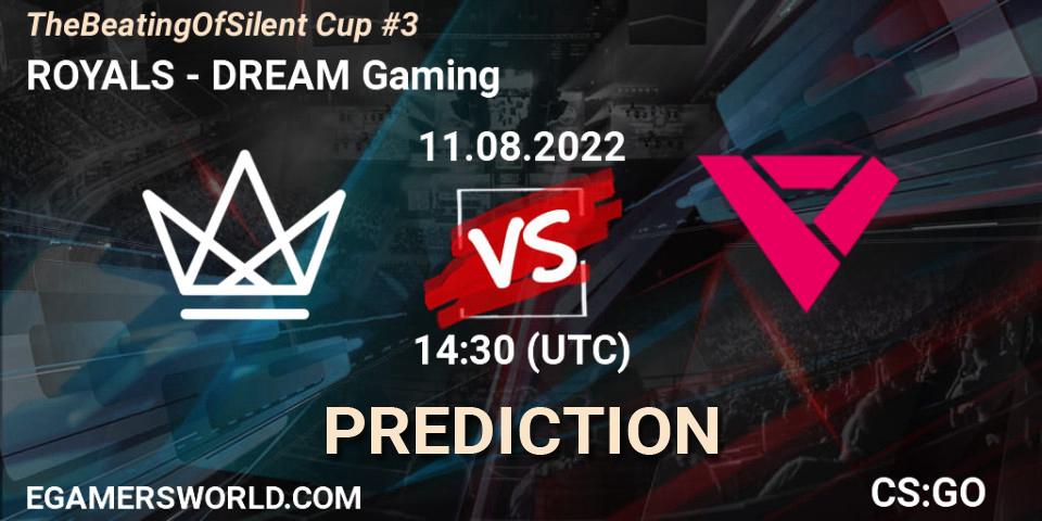 ROYALS vs DREAM Gaming: Match Prediction. 11.08.2022 at 14:30, Counter-Strike (CS2), TheBeatingOfSilent Cup #3