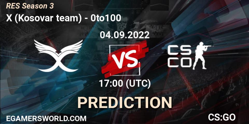 X (Kosovar team) vs 0to100: Match Prediction. 04.09.2022 at 17:00, Counter-Strike (CS2), RES Season 3