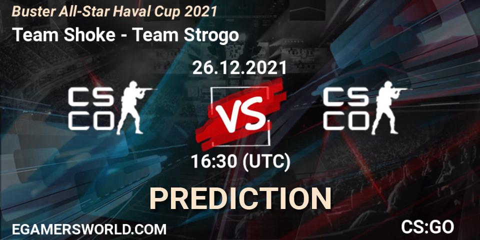 Team Shoke vs Team Strogo: Match Prediction. 26.12.2021 at 17:30, Counter-Strike (CS2), Buster All-Star Haval Cup 2021