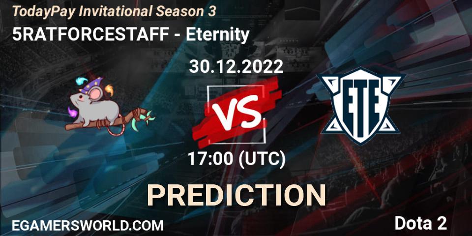 5RATFORCESTAFF vs Eternity: Match Prediction. 30.12.2022 at 17:09, Dota 2, TodayPay Invitational Season 3