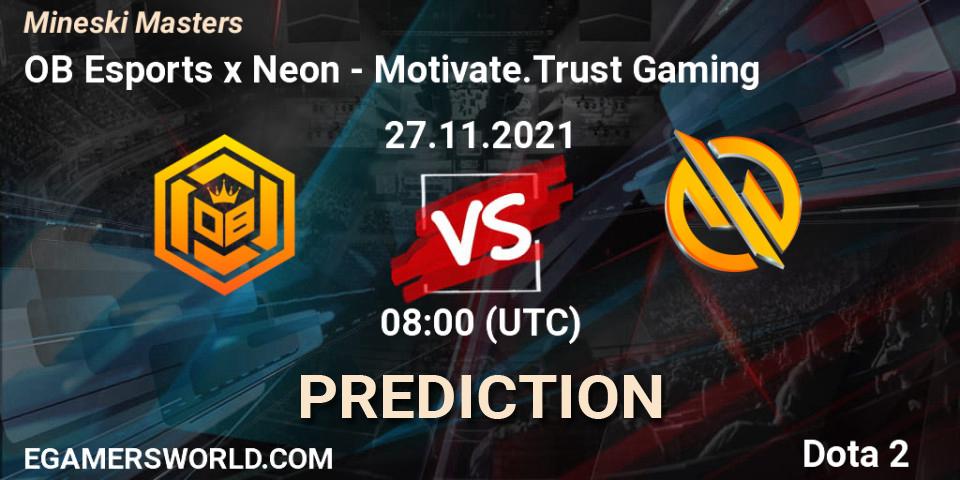 OB Esports x Neon vs Motivate.Trust Gaming: Match Prediction. 27.11.2021 at 05:29, Dota 2, Mineski Masters