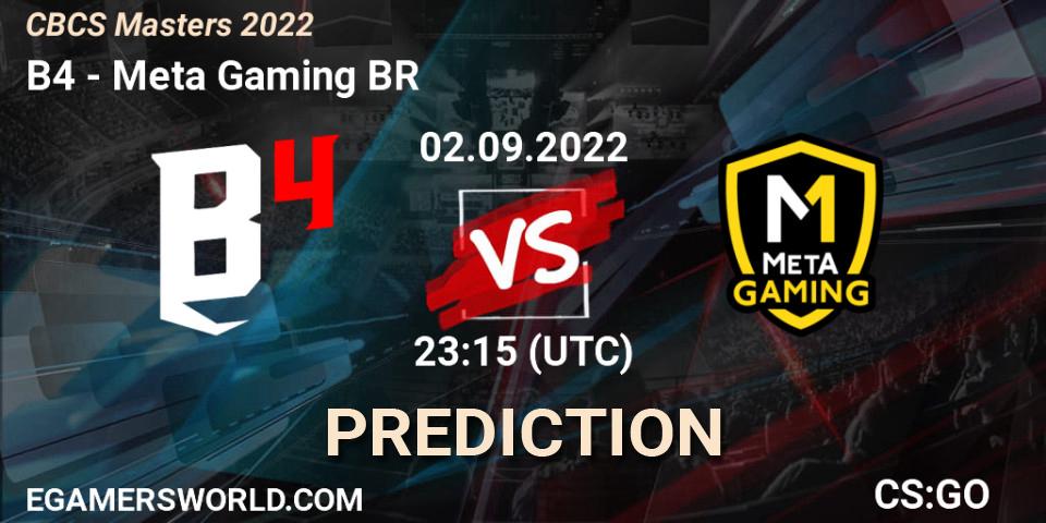 B4 vs Meta Gaming BR: Match Prediction. 03.09.2022 at 00:10, Counter-Strike (CS2), CBCS Masters 2022