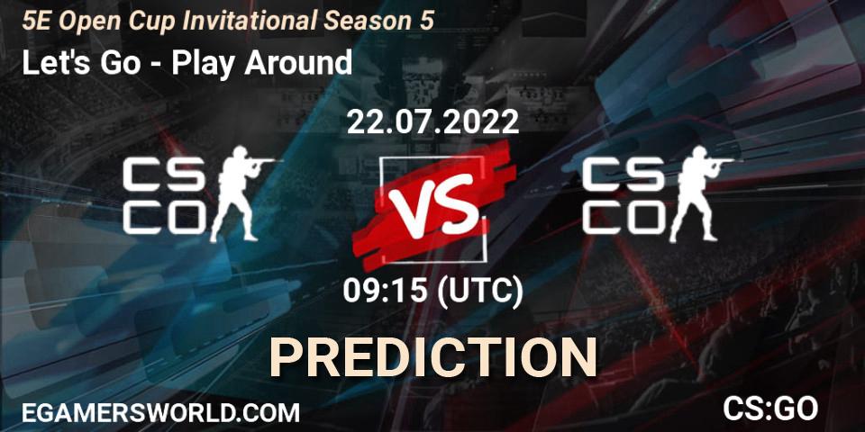 Let's Go vs Play Around: Match Prediction. 22.07.2022 at 09:15, Counter-Strike (CS2), 5E Open Cup Invitational Season 5