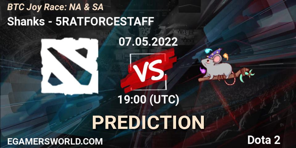 Shanks vs 5RATFORCESTAFF: Match Prediction. 07.05.2022 at 19:11, Dota 2, BTC Joy Race: NA & SA