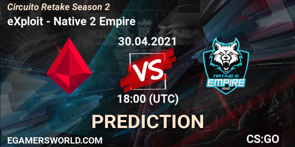 eXploit vs Native 2 Empire: Match Prediction. 30.04.2021 at 18:00, Counter-Strike (CS2), Circuito Retake Season 2