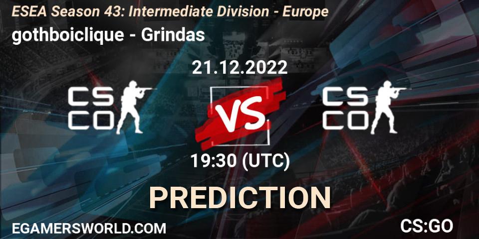gothboiclique vs Grindas: Match Prediction. 21.12.2022 at 19:30, Counter-Strike (CS2), ESEA Season 43: Intermediate Division - Europe
