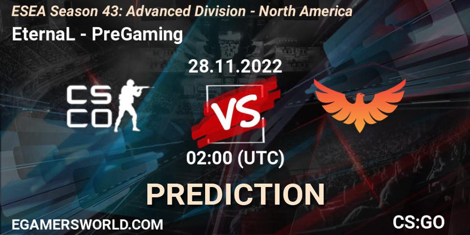 EternaL vs PreGaming: Match Prediction. 28.11.22, CS2 (CS:GO), ESEA Season 43: Advanced Division - North America