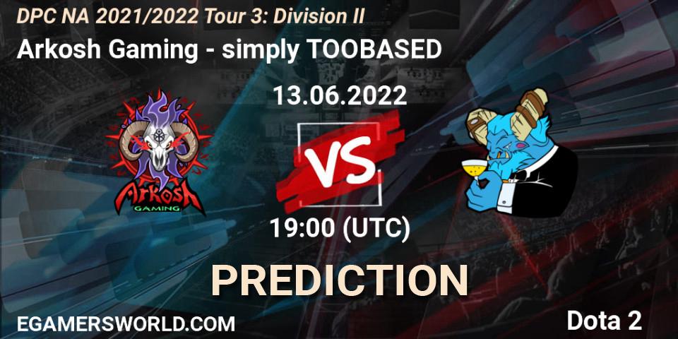 Arkosh Gaming vs simply TOOBASED: Match Prediction. 13.06.22, Dota 2, DPC NA 2021/2022 Tour 3: Division II