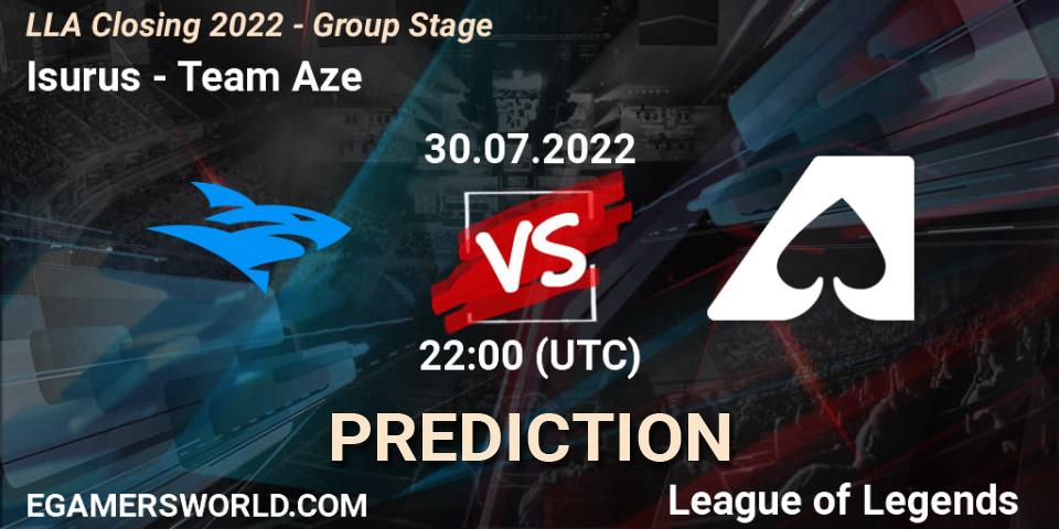 Isurus vs Team Aze: Match Prediction. 30.07.2022 at 22:00, LoL, LLA Closing 2022 - Group Stage