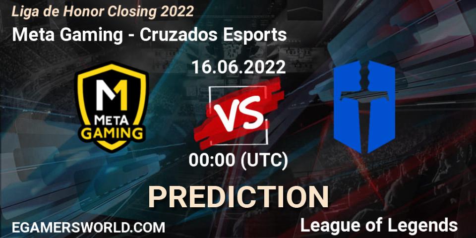 Meta Gaming vs Cruzados Esports: Match Prediction. 16.06.2022 at 00:00, LoL, Liga de Honor Closing 2022