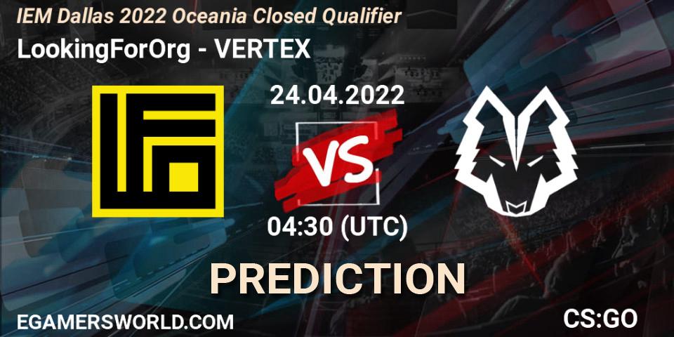 LookingForOrg vs VERTEX: Match Prediction. 24.04.2022 at 04:30, Counter-Strike (CS2), IEM Dallas 2022 Oceania Closed Qualifier