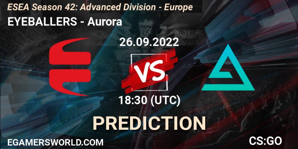 EYEBALLERS vs Aurora: Match Prediction. 26.09.22, CS2 (CS:GO), ESEA Season 42: Advanced Division - Europe