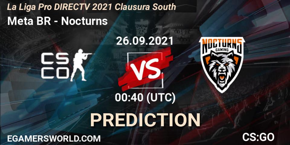 Meta Gaming BR vs Nocturns: Match Prediction. 26.09.2021 at 00:40, Counter-Strike (CS2), La Liga Season 4: Sur Pro Division - Clausura