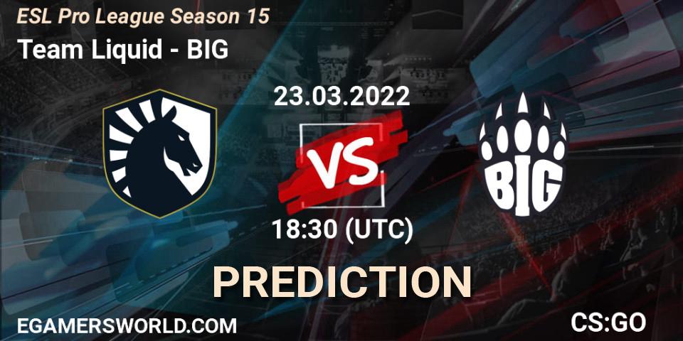 Team Liquid vs BIG: Match Prediction. 23.03.22, CS2 (CS:GO), ESL Pro League Season 15