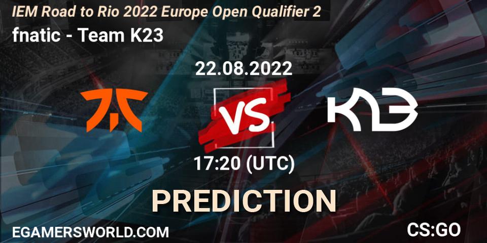 fnatic vs Team K23: Match Prediction. 22.08.2022 at 17:20, Counter-Strike (CS2), IEM Road to Rio 2022 Europe Open Qualifier 2