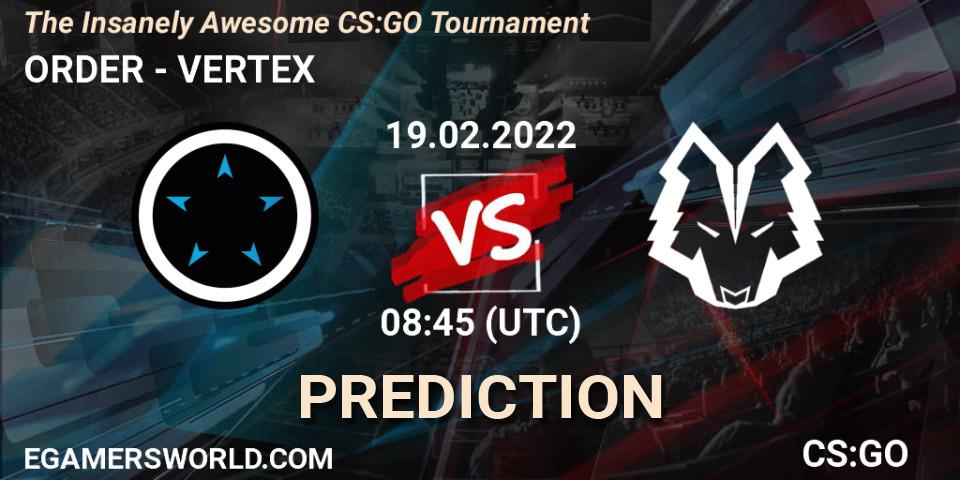 ORDER vs VERTEX: Match Prediction. 19.02.2022 at 08:45, Counter-Strike (CS2), The Insanely Awesome CS:GO Tournament