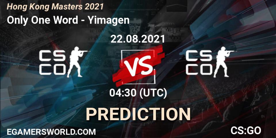 Only One Word vs Yimagen: Match Prediction. 22.08.2021 at 05:30, Counter-Strike (CS2), Hong Kong Masters 2021