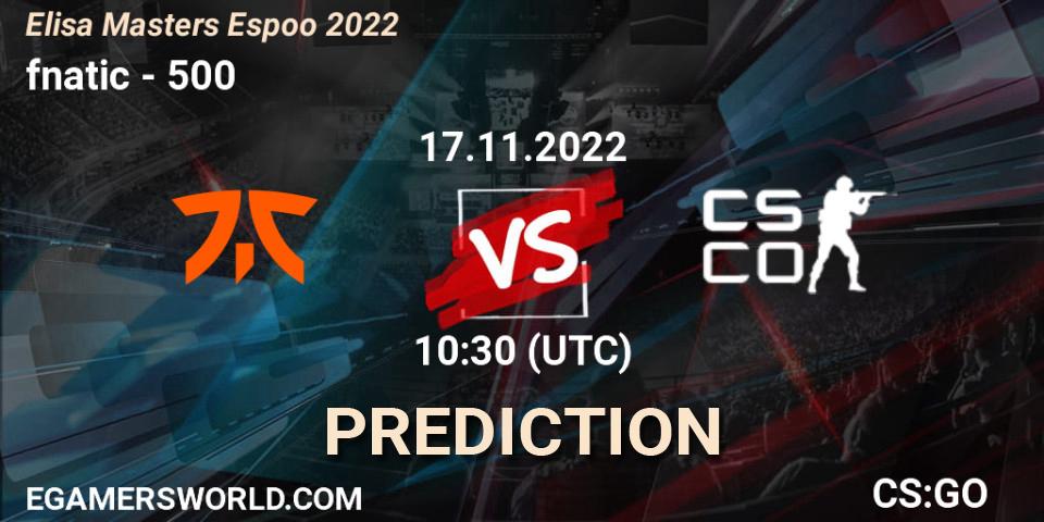 fnatic vs 500: Match Prediction. 17.11.22, CS2 (CS:GO), Elisa Masters Espoo 2022