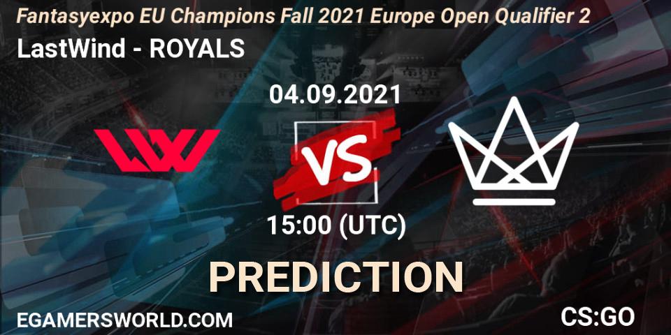 LastWind vs ROYALS: Match Prediction. 04.09.2021 at 15:05, Counter-Strike (CS2), Fantasyexpo EU Champions Fall 2021 Europe Open Qualifier 2
