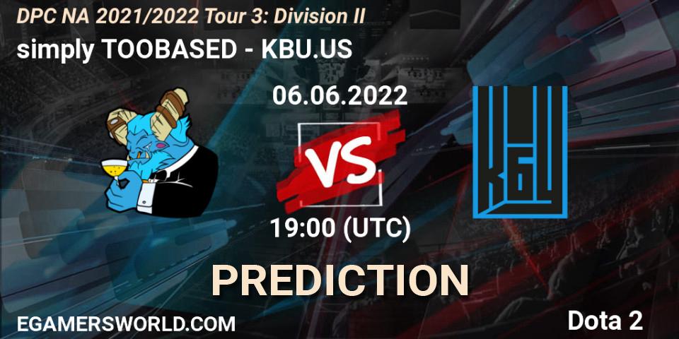 simply TOOBASED vs KBU.US: Match Prediction. 06.06.2022 at 18:55, Dota 2, DPC NA 2021/2022 Tour 3: Division II
