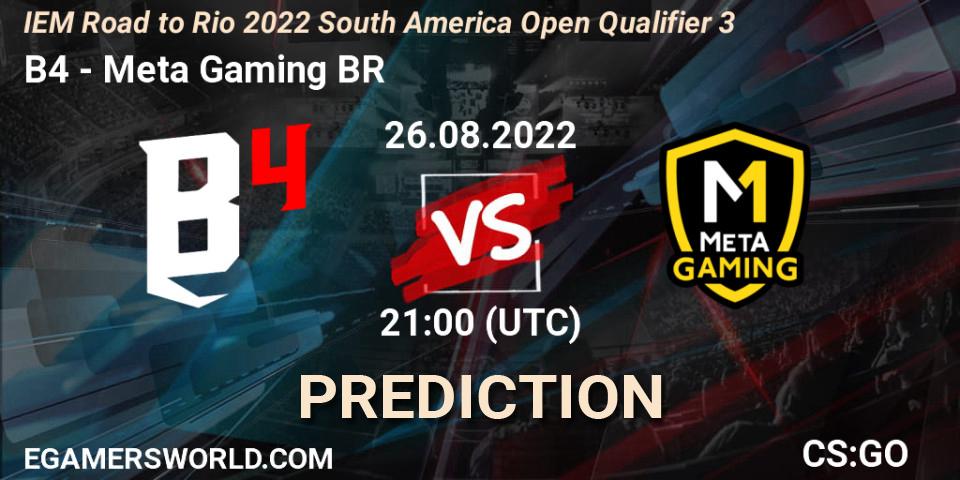B4 vs Meta Gaming BR: Match Prediction. 26.08.2022 at 21:10, Counter-Strike (CS2), IEM Road to Rio 2022 South America Open Qualifier 3