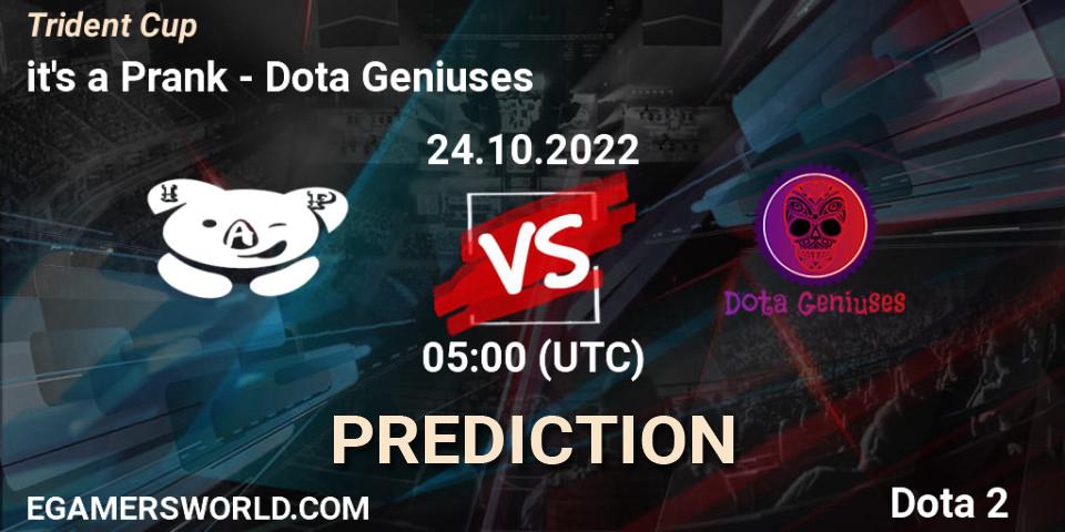 it's a Prank vs Dota Geniuses: Match Prediction. 24.10.2022 at 04:59, Dota 2, Trident Cup