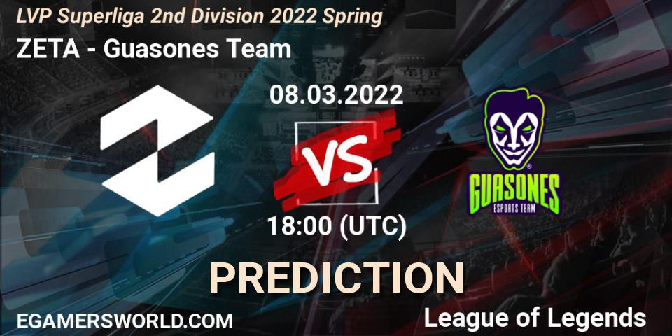 ZETA vs Guasones Team: Match Prediction. 08.03.2022 at 18:00, LoL, LVP Superliga 2nd Division 2022 Spring