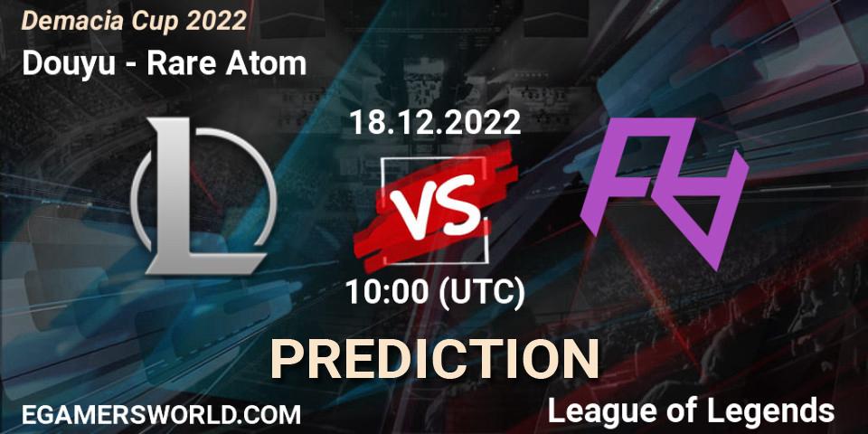 Douyu vs Rare Atom: Match Prediction. 18.12.2022 at 10:40, LoL, Demacia Cup 2022