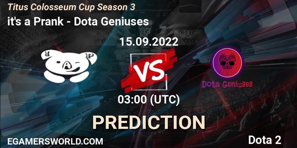 it's a Prank vs Dota Geniuses: Match Prediction. 15.09.2022 at 03:22, Dota 2, Titus Colosseum Cup Season 3
