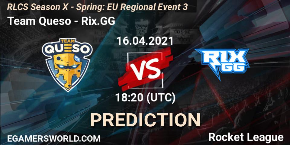Team Queso vs Rix.GG: Match Prediction. 16.04.2021 at 17:45, Rocket League, RLCS Season X - Spring: EU Regional Event 3